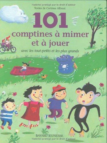 101 comptines à mimer et à jouer : avec les tout-petits et les plus grands