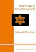 Zahnarzt in Auschwitz. Häftling 141129 berichtet (Titel der amerikanischen Originalausgabe: The Dentist of Auschwitz. A Memoir).