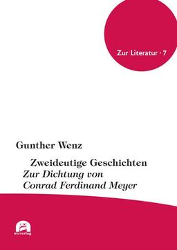 Zweideutige Geschichten: Zur Dichtung von Conrad Ferdinand Meyer (Zur Literatur)