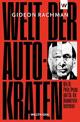 Welt der Autokraten: Wie Xi, Putin, Trump und Co. die Demokratie bedrohen