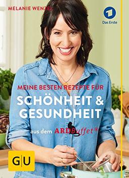 ARD-Buffet: Meine besten Rezepte für Schönheit und Gesundheit (GU Einzeltitel Gesundheit/Fitness/Alternativheilkunde)