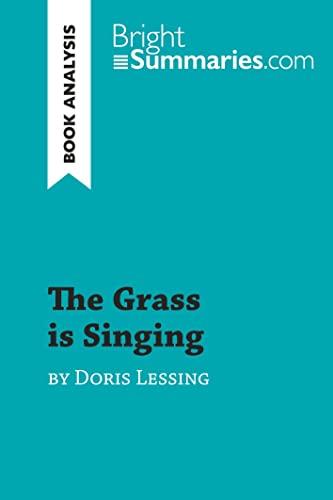 The Grass is Singing by Doris Lessing (Book Analysis): Detailed Summary, Analysis and Reading Guide (BrightSummaries.com)