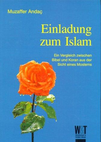 Einladung zum Islam. Ein Vergleich zwischen Bibel und Koran aus der Sicht eines Moslem