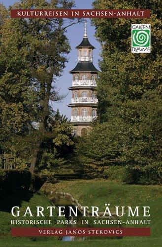 Gartenträume: Historische Parks in Sachsen-Anhalt