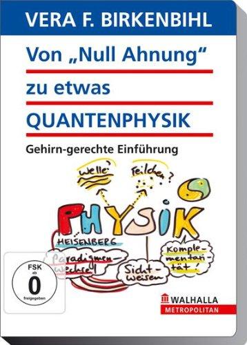 Von Null Ahnung zu etwas Quantenphysik? - Vera F. Birkenbihl