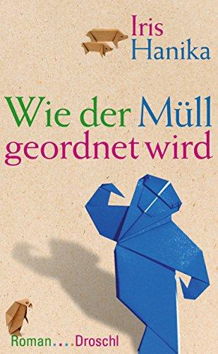 Wie der Müll geordnet wird: Roman