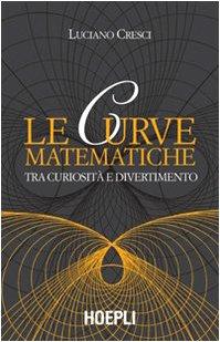 Le curve matematiche. Tra curiosità e divertimento