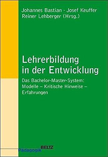 Lehrerbildung in der Entwicklung: Das Bachelor-Master-System: Modelle -  Erfahrungen - Kritische Hinweise (Beltz Pädagogik)