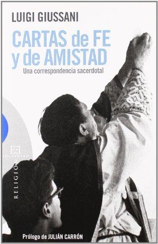 CARTAS DE FE Y DE AMISTAD. UNA CORRESPONDENCIA SACERDOTAL (Ensayo, Band 418)