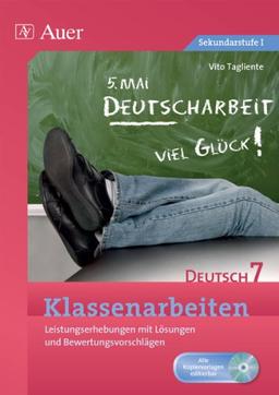 Klassenarbeiten Deutsch 7: Leistungserhebungen mit Lösungen und Bewertungsvorschlägen (Klassenarbeiten Sekundarstufe)