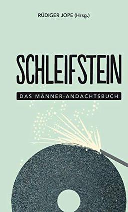 Schleifstein: Das Männer-Andachtsbuch