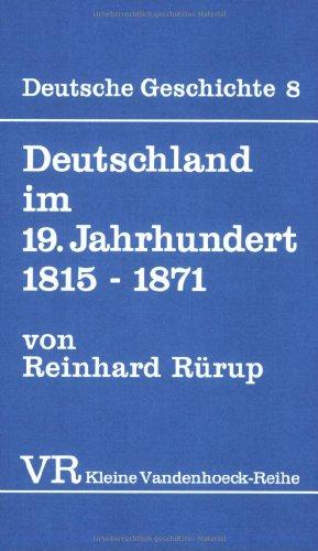 Deutsche Geschichte. Taschenbuchausgabe: Deutsche Geschichte: Deutschland im 19. Jahrhundert. 1815 - 1871.: Bd 8 (Kleine Vandenhoeck Reihe)