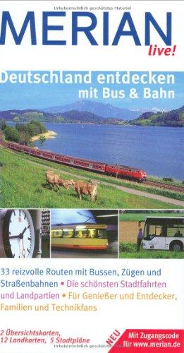 Deutschland entdecken mit Bus & Bahn: 33 reizvolle Routen mit Bussen, Zügen und Straßenbahnen. Die schönsten Stadtfahrten und Landpartien. Für Genießer und Entdecker, Familien und Technikfans