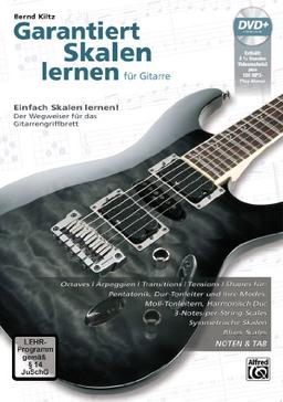 Garantiert Skalen lernen für Gitarre: Einfach Skalen lernen - Der Wegweiser für das Gitarrengriffbrett mit DVD!