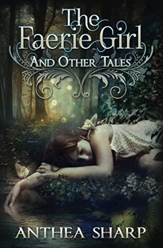 The Faerie Girl and Other Tales: Six Magical Stories (Sharp Tales, Band 3)