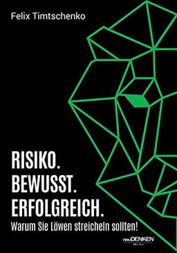 RISIKO. BEWUSST. ERFOLGREICH. - Warum Sie Löwen streicheln sollten