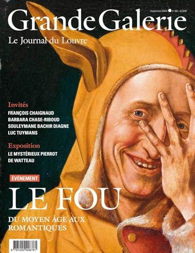 Grande Galerie, le journal du Louvre, n° 68. Le fou : du Moyen Age aux romantiques