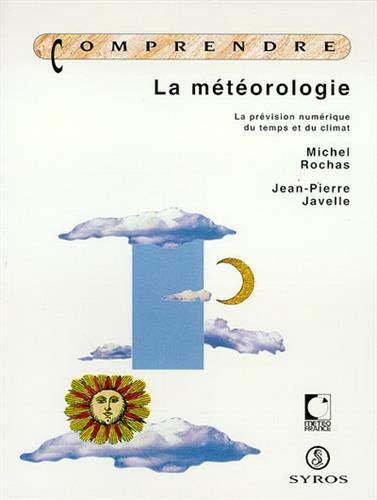 La Météorologie : la prévision numérique du temps et du climat