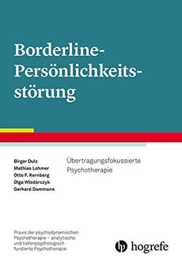 Borderline-Persönlichkeitsstörung: Stationäre Übertragungsfokussierte Psychotherapie (Praxis der psychodynamischen Psychotherapie – analytische und tiefenpsychologisch fundierte Psychotherapie)