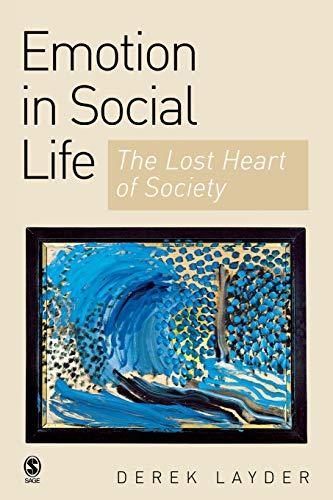 Emotion in Social Life: The Lost Heart of Society