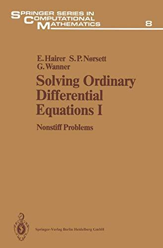 Solving Ordinary Differential Equations I: Nonstiff Problems (Springer Series in Computational Mathematics, 8)