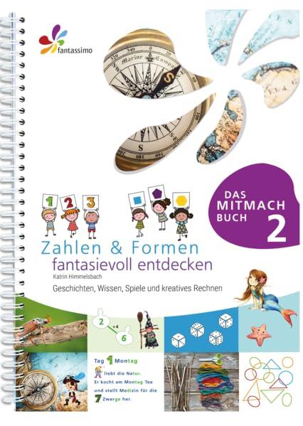 Zahlen & Formen fantasievoll entdecken 2: Geschichten, Wissen, Spiele und kreatives Rechnen (Fantassimo)