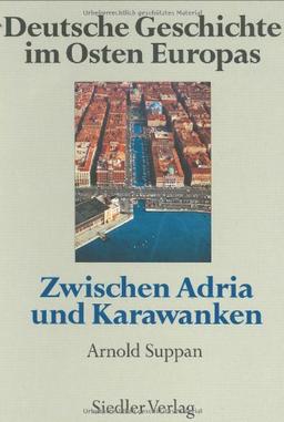 Deutsche Geschichte im Osten Europas, 10 Bde., Zwischen Adria und Karawanken