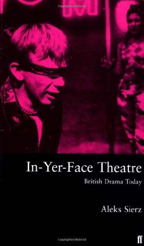 In-yer-face Theatre: British Drama Today (Theatre Books)