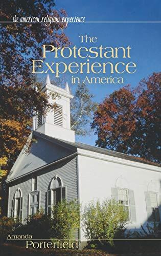 The Protestant Experience in America (The American Religious Experience)