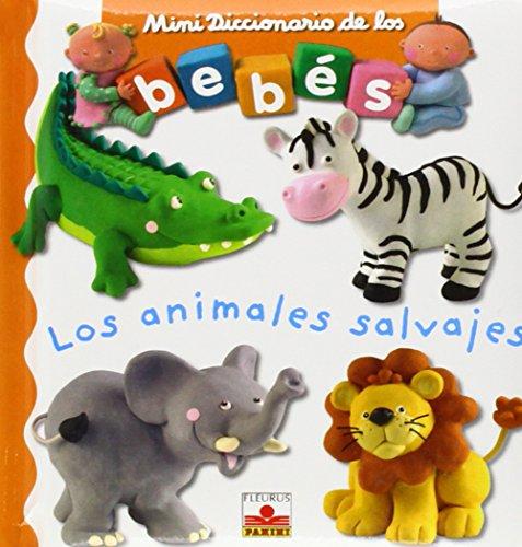 Los animales salvajes / The Wild Animals (Mini Diccionario De Los Bebes/ Babies Mini Dictionary)