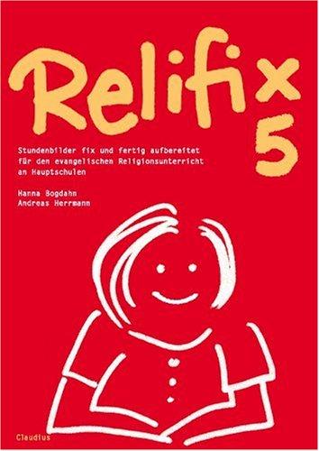 Relifix 5: Stundenbilder fix und fertig aufbereitet für den evangelischen Religionsunterricht