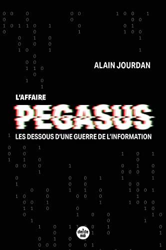 L'affaire Pegasus : les dessous d'une guerre de l'information