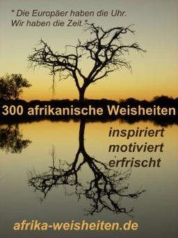 300 afrikanische Weisheiten, Die Europäer haben die Uhr.Wir haben die Zeit.