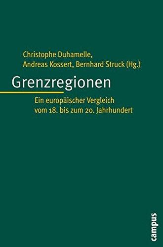 Grenzregionen: Ein europäischer Vergleich vom 18. bis 20. Jahrhundert