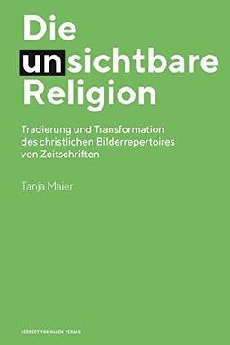 Die (un) sichtbare Religion: Tradierung und Transformation des christlichen Bilderrepertoires von Zeitschriften