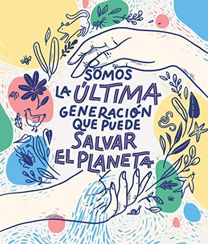 Somos la última generación que puede salvar el planeta (No ficción ilustrados)