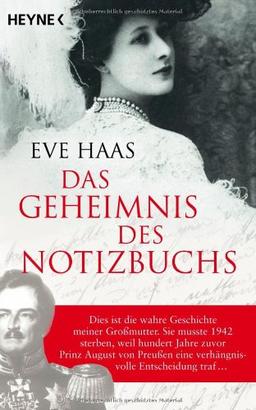 Das Geheimnis des Notizbuchs: Dies ist die wahre Geschichte meiner Großmutter. Sie musste 1942 sterben, weil hundert Jahre zuvor Prinz August von Preußen eine verhängnisvolle Entscheidung traf...