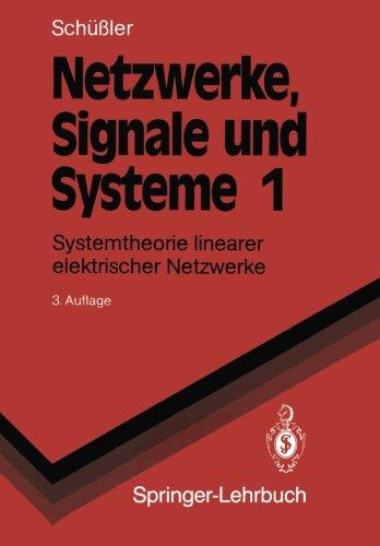 Netzwerke, Signale und Systeme: Systemtheorie linearer elektrischer Netzwerke (Springer-Lehrbuch)