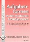 Handreichung Aufgabenformen in den modernen Fremdsprachen in den Jahrgangsstufen 5 - 11. (Lernmaterialien)