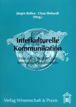 Interkulturelle Kommunikation: Texte und Übungen zum interkulturellen Handeln in der Wirtschaft