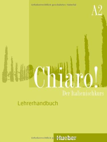 Chiaro! A2: Der Italienischkurs / Lehrerhandbuch - Guida per l'insegnante