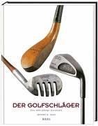 Der Golfschläger: Eine 400-jährige Geschichte