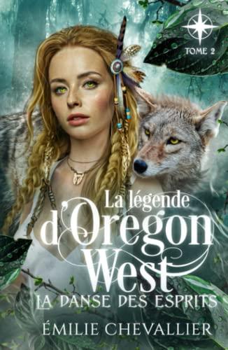 La danse des esprits: Fantasy (La légende d'Oregon West, Band 2)