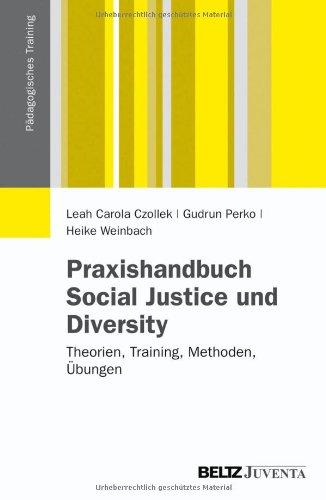 Praxishandbuch Social Justice und Diversity: Theorien, Training, Methoden, Übungen (Pädagogisches Training)