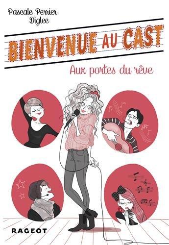 Bienvenue au Cast. Vol. 1. Aux portes du rêve