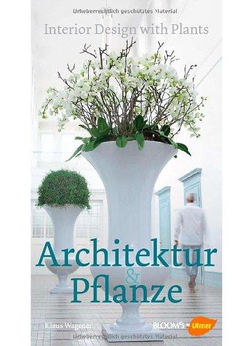 Architektur und Pflanze: Interior design with plants