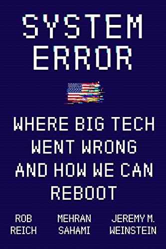 System Error: Where Big Tech Went Wrong and How We Can Reboot