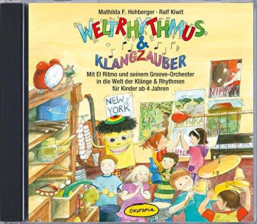 Weltrhythmus & Klangzauber (CD): Mit El Ritmo und seinem Groove-Orchester in die Welt der Klänge & Rhythmen für Kinder ab 4 Jahren