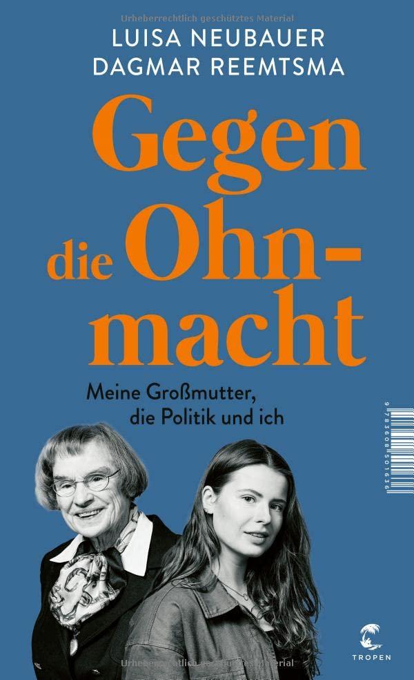 Gegen die Ohnmacht: Meine Großmutter, die Politik und ich