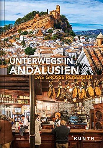 Unterwegs in Andalusien: Das große Reisebuch (KUNTH Unterwegs in ... / Das grosse Reisebuch)